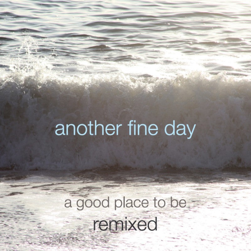 Music Review: Another Fine Day - A Good Place to Be - Remixed - Interchill